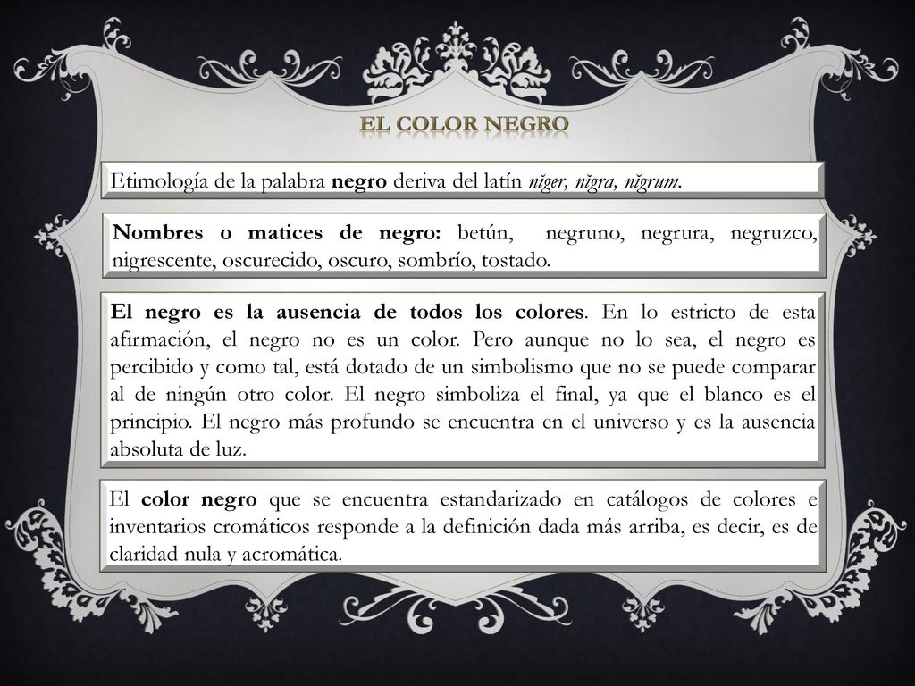 EL COLOR NEGRO Etimología de la palabra negro deriva del latín nĭger, nĭgra, nĭgrum.