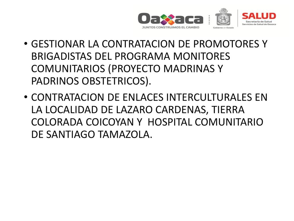 GESTIONAR LA CONTRATACION DE PROMOTORES Y BRIGADISTAS DEL PROGRAMA MONITORES COMUNITARIOS (PROYECTO MADRINAS Y PADRINOS OBSTETRICOS).