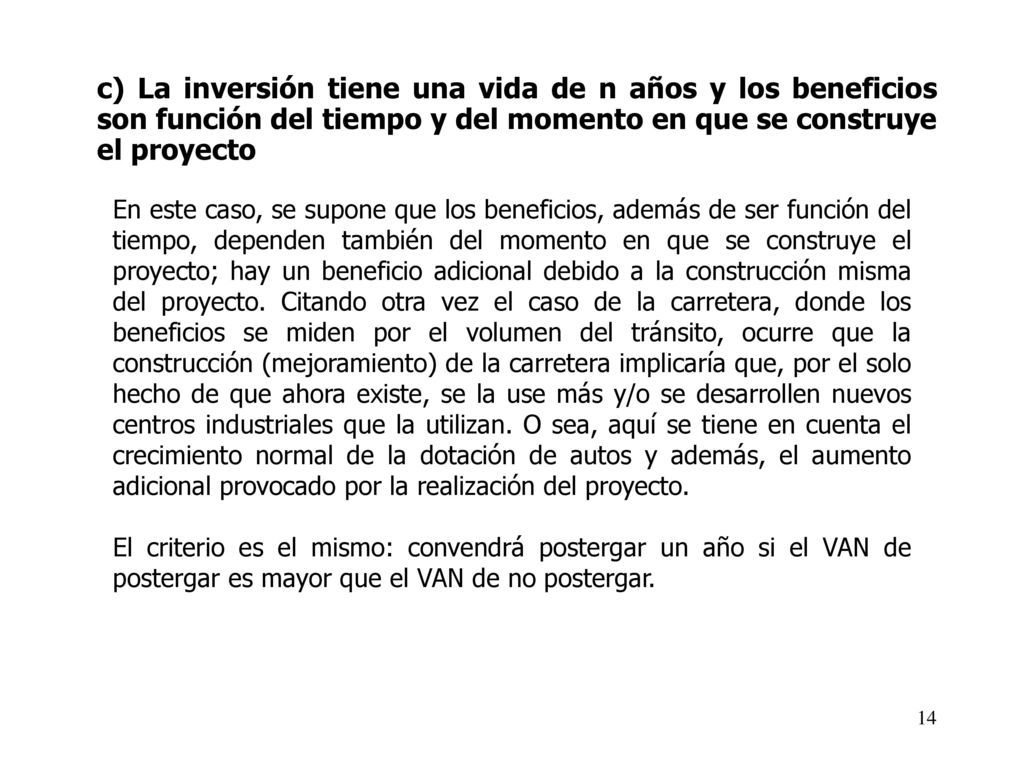 c) La inversión tiene una vida de n años y los beneficios son función del tiempo y del momento en que se construye el proyecto