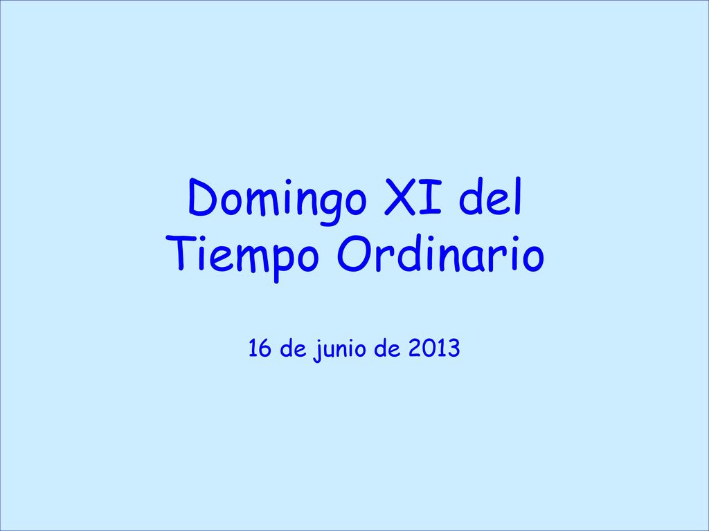 Domingo XI del Tiempo Ordinario 16 de junio de 2013