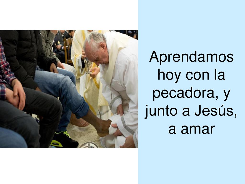 Aprendamos hoy con la pecadora, y junto a Jesús, a amar