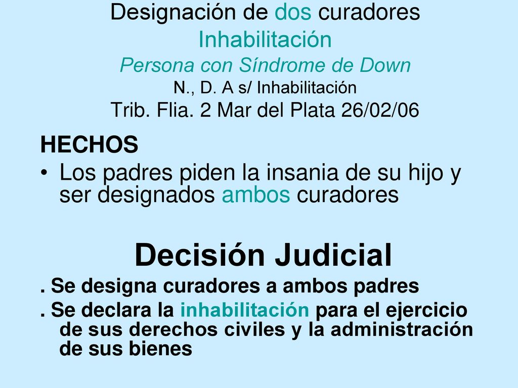 Designación de dos curadores Inhabilitación Persona con Síndrome de Down N., D. A s/ Inhabilitación Trib. Flia. 2 Mar del Plata 26/02/06