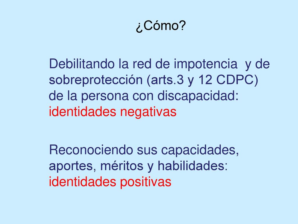 ¿Cómo Debilitando la red de impotencia y de sobreprotección (arts.3 y 12 CDPC) de la persona con discapacidad: identidades negativas.