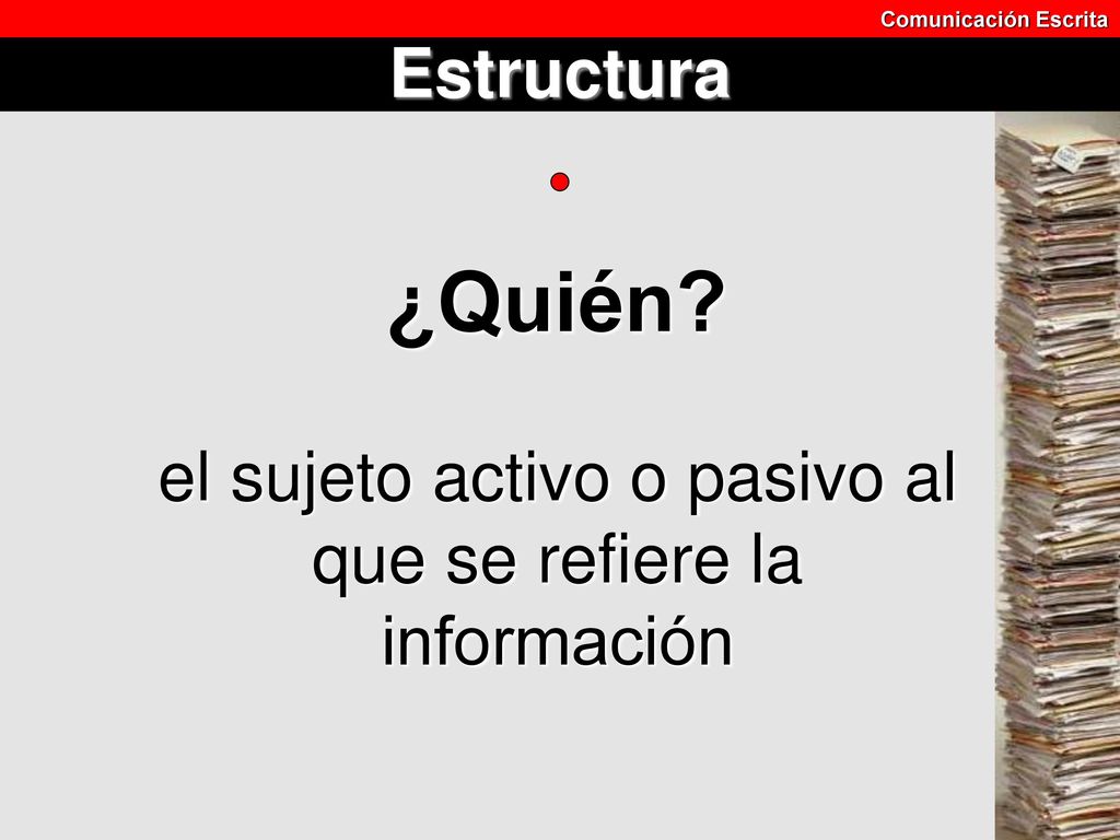 el sujeto activo o pasivo al que se refiere la información