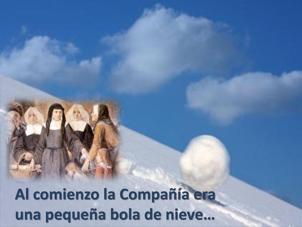 Al comienzo la Compañía era una pequeña bola de nieve…