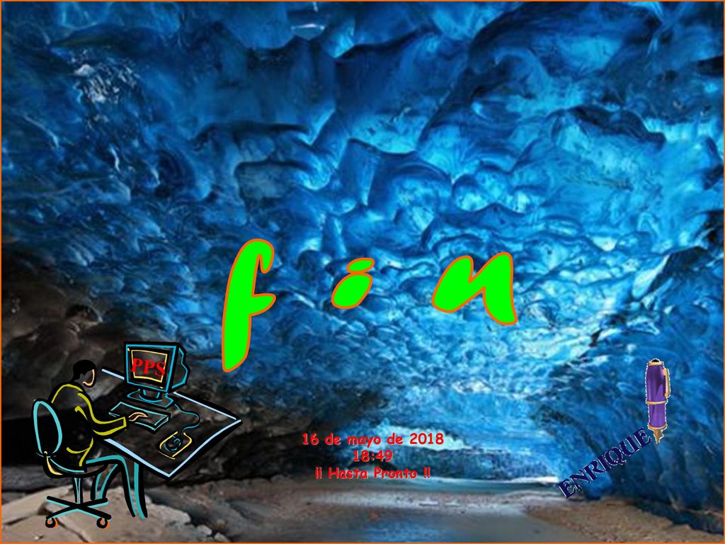 f i n PPS 16 de mayo de :49 ¡¡ Hasta Pronto !!