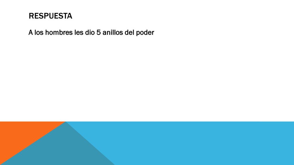 Respuesta A los hombres les dio 5 anillos del poder