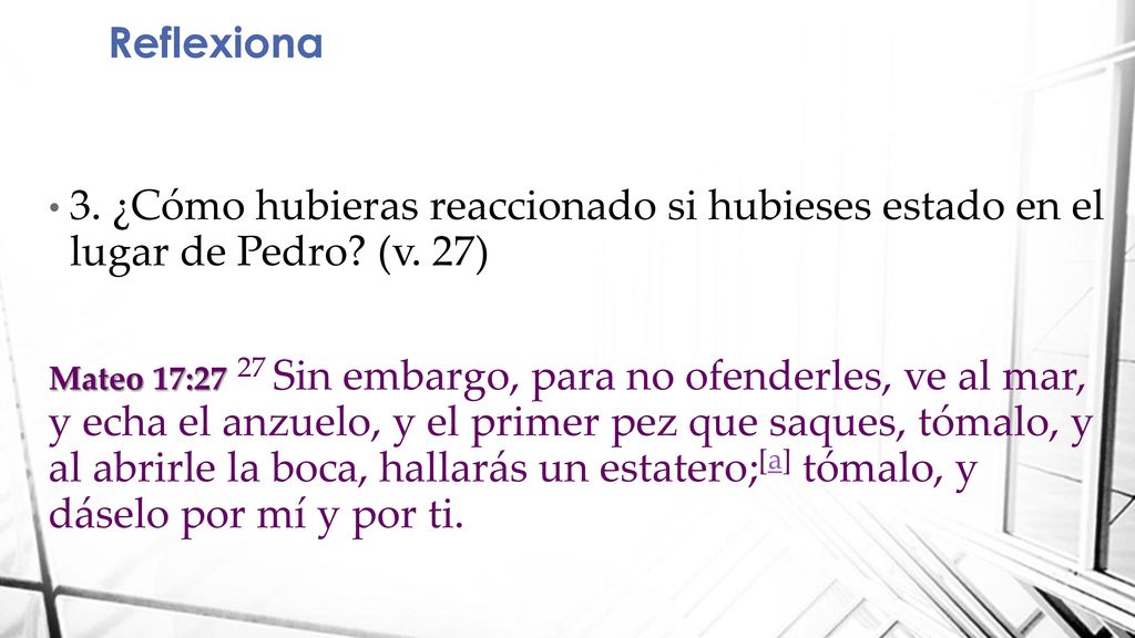 Reflexiona 3. ¿Cómo hubieras reaccionado si hubieses estado en el lugar de Pedro (v. 27)