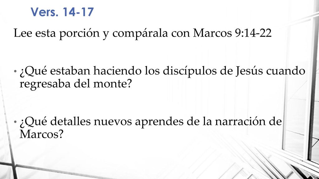 Vers Lee esta porción y compárala con Marcos 9: ¿Qué estaban haciendo los discípulos de Jesús cuando regresaba del monte