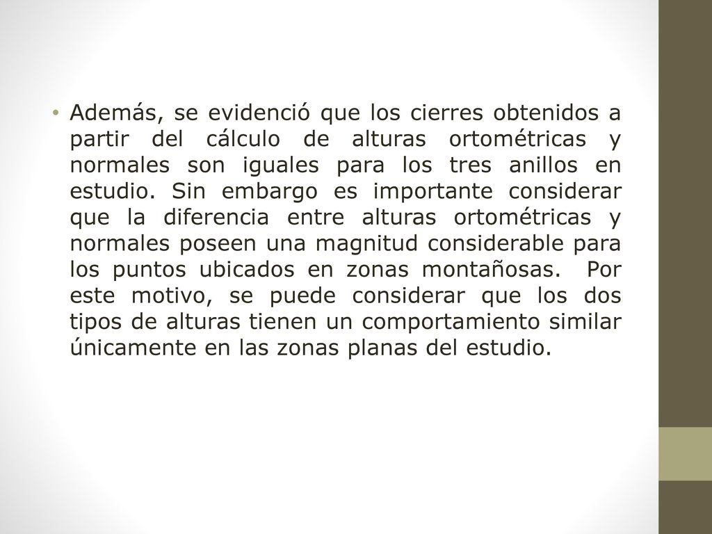 Además, se evidenció que los cierres obtenidos a partir del cálculo de alturas ortométricas y normales son iguales para los tres anillos en estudio.