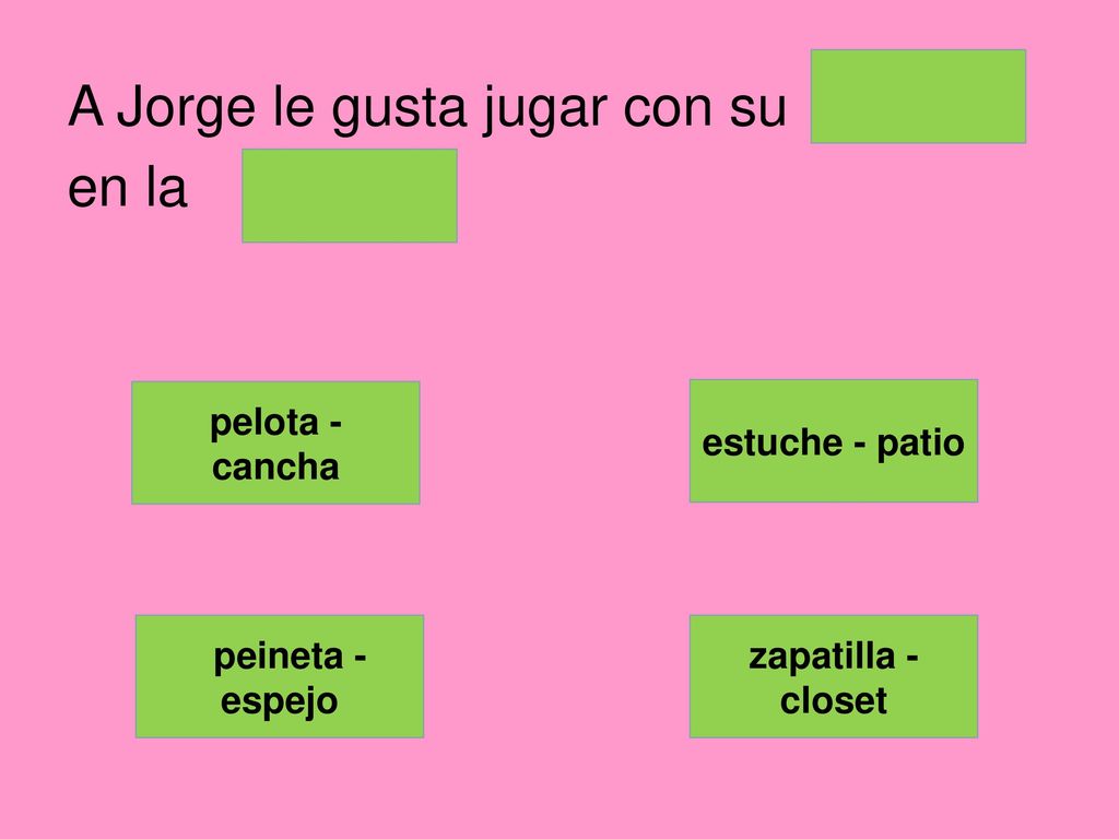 A Jorge le gusta jugar con su en la