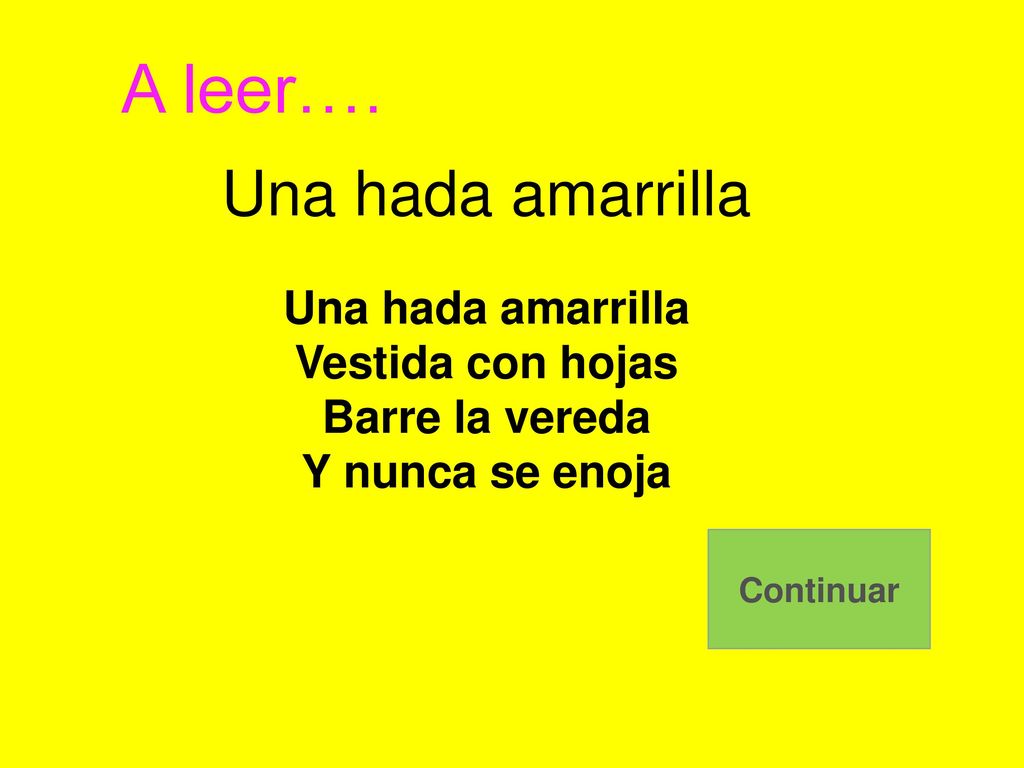 A leer…. Una hada amarrilla Una hada amarrilla Vestida con hojas