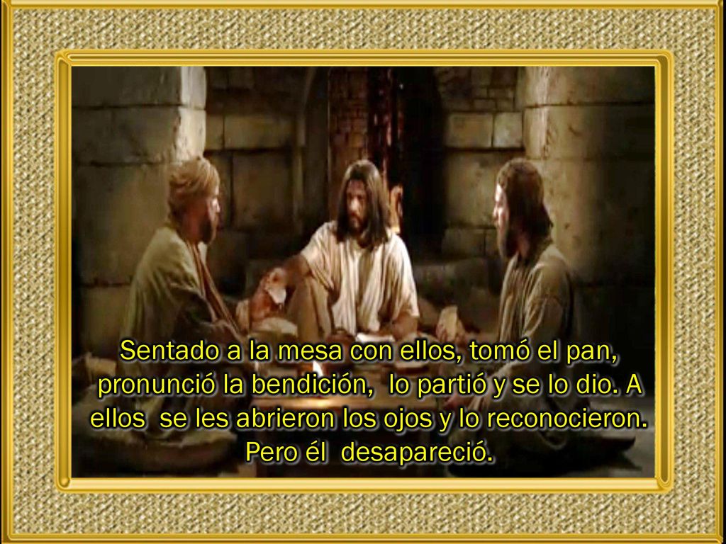 Sentado a la mesa con ellos, tomó el pan, pronunció la bendición, lo partió y se lo dio.
