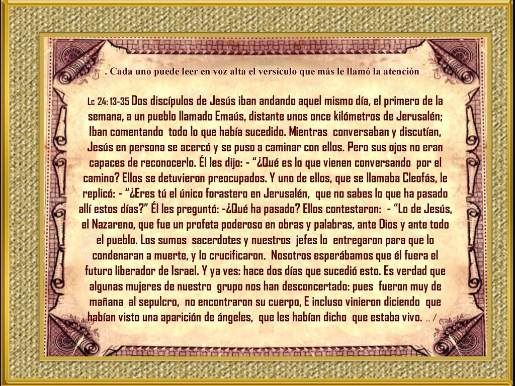 . Cada uno puede leer en voz alta el versículo que más le llamó la atención