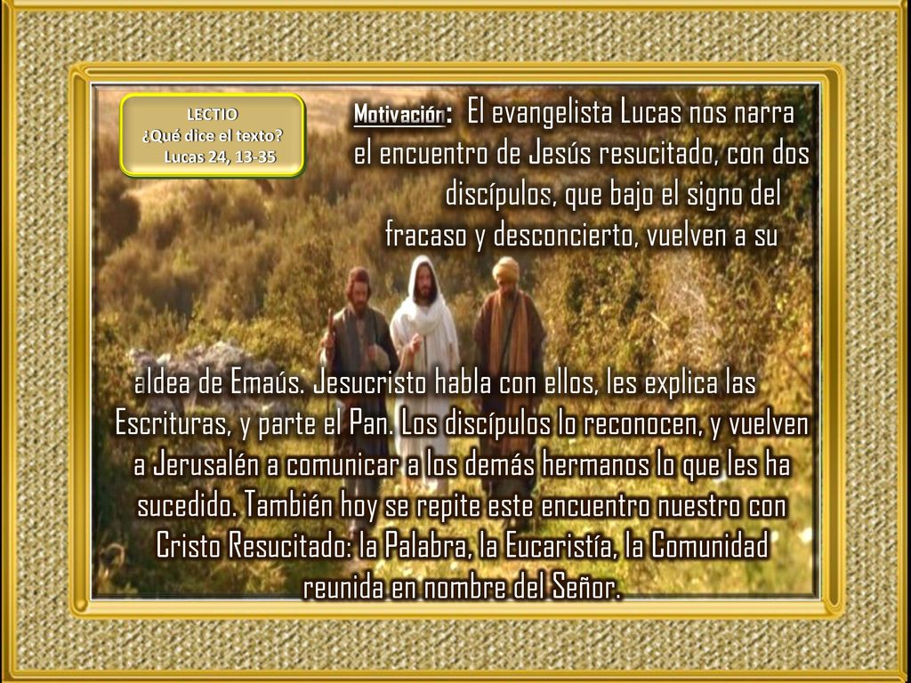 Motivación: El evangelista Lucas nos narra