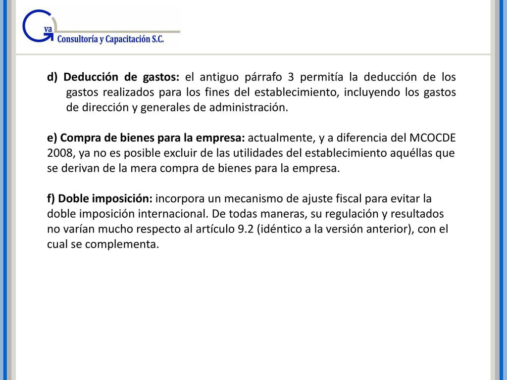 d) Deducción de gastos: el antiguo párrafo 3 permitía la deducción de los gastos realizados para los fines del establecimiento, incluyendo los gastos de dirección y generales de administración.