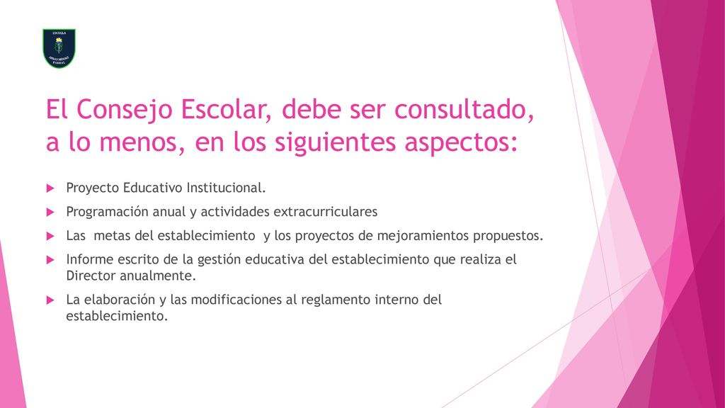 El Consejo Escolar, debe ser consultado, a lo menos, en los siguientes aspectos: