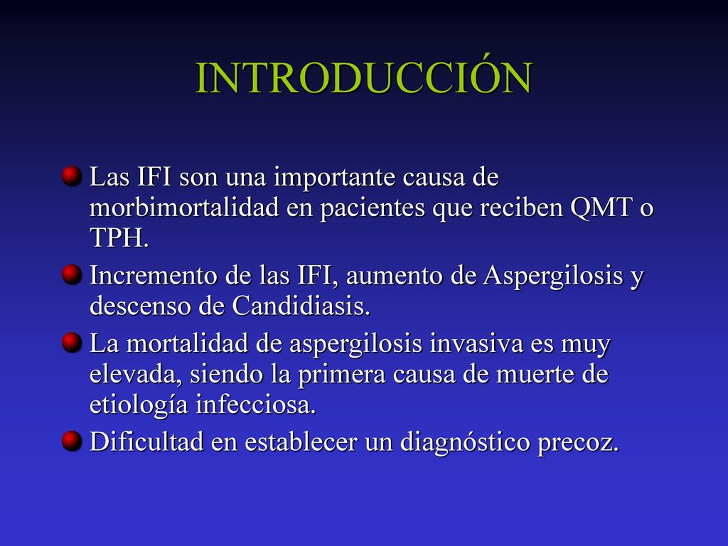 INTRODUCCIÓN Las IFI son una importante causa de morbimortalidad en pacientes que reciben QMT o TPH.