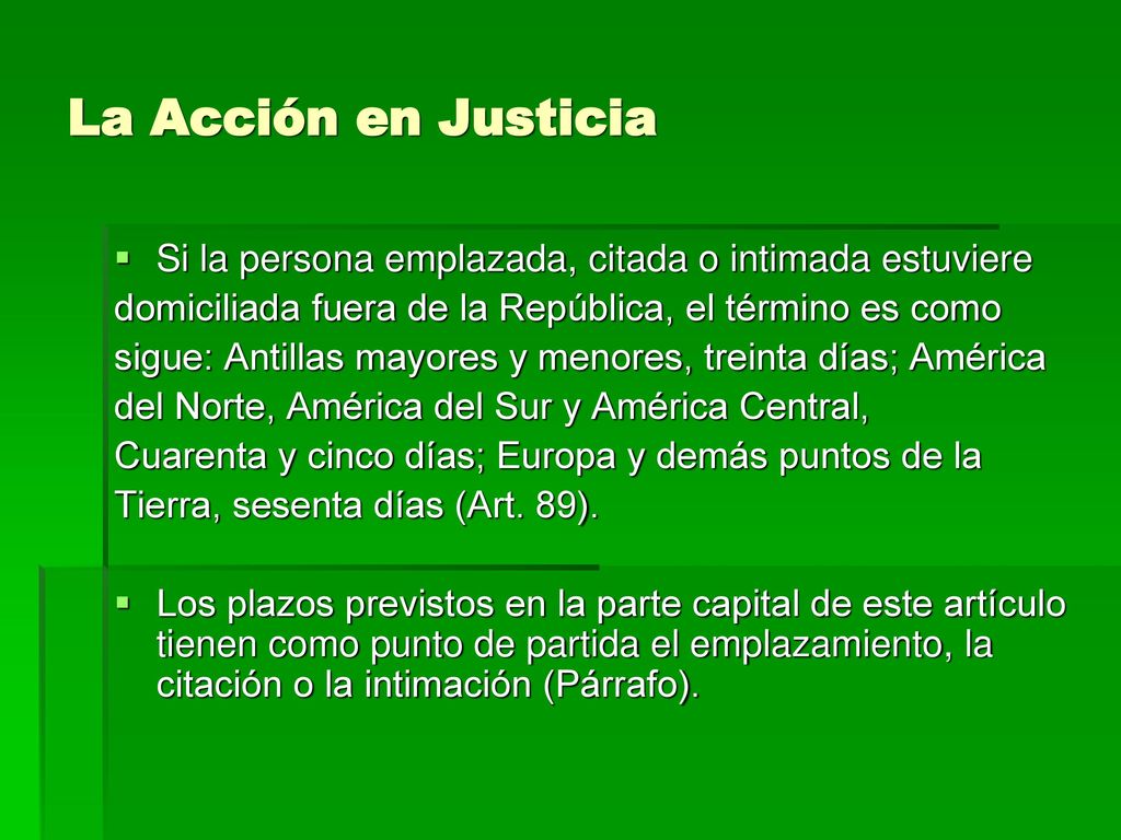 La Acción en Justicia Si la persona emplazada, citada o intimada estuviere. domiciliada fuera de la República, el término es como.