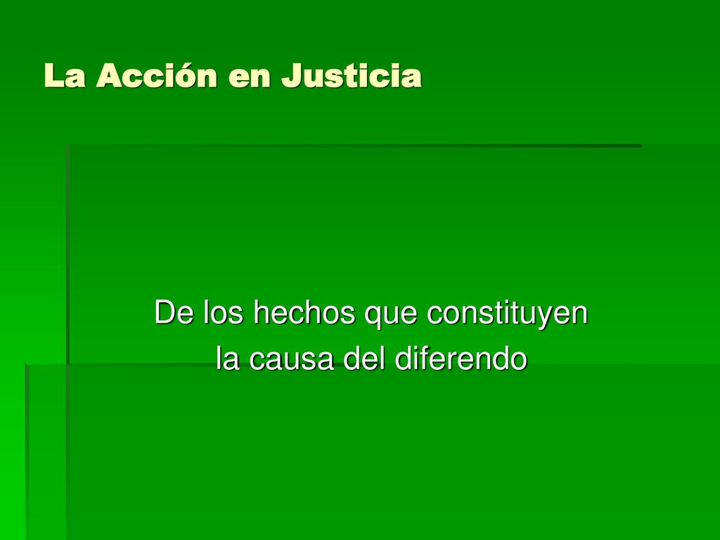 La Acción en Justicia De los hechos que constituyen la causa del diferendo