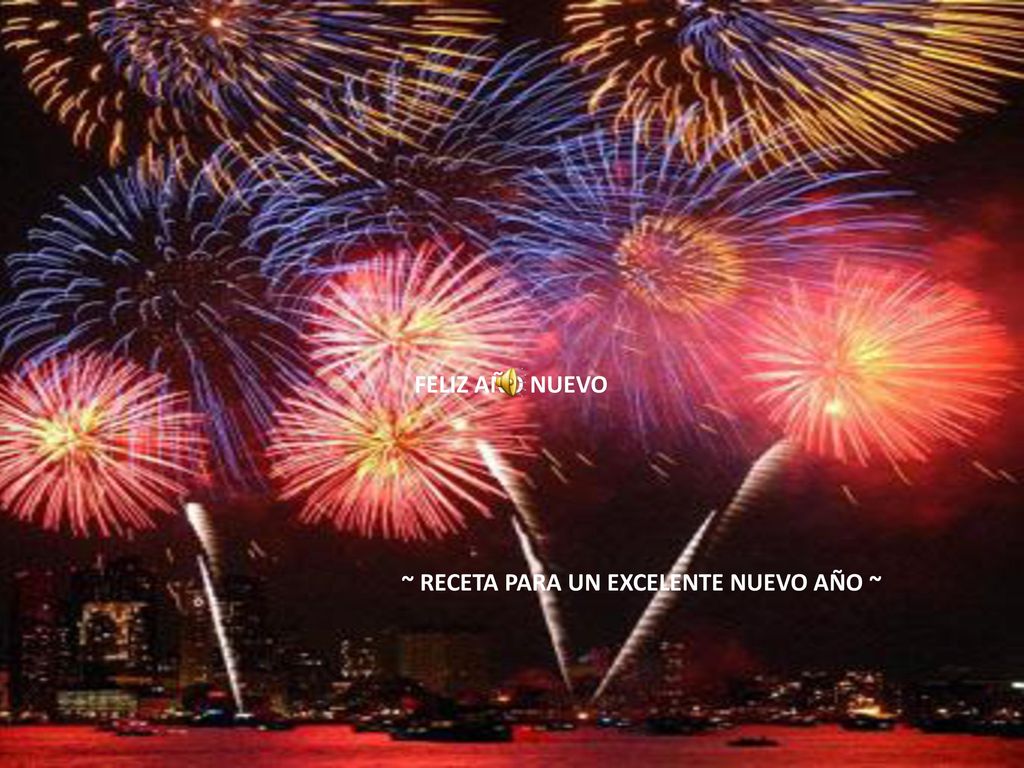 FELIZ AÑO NUEVO ~ RECETA PARA UN EXCELENTE NUEVO AÑO ~