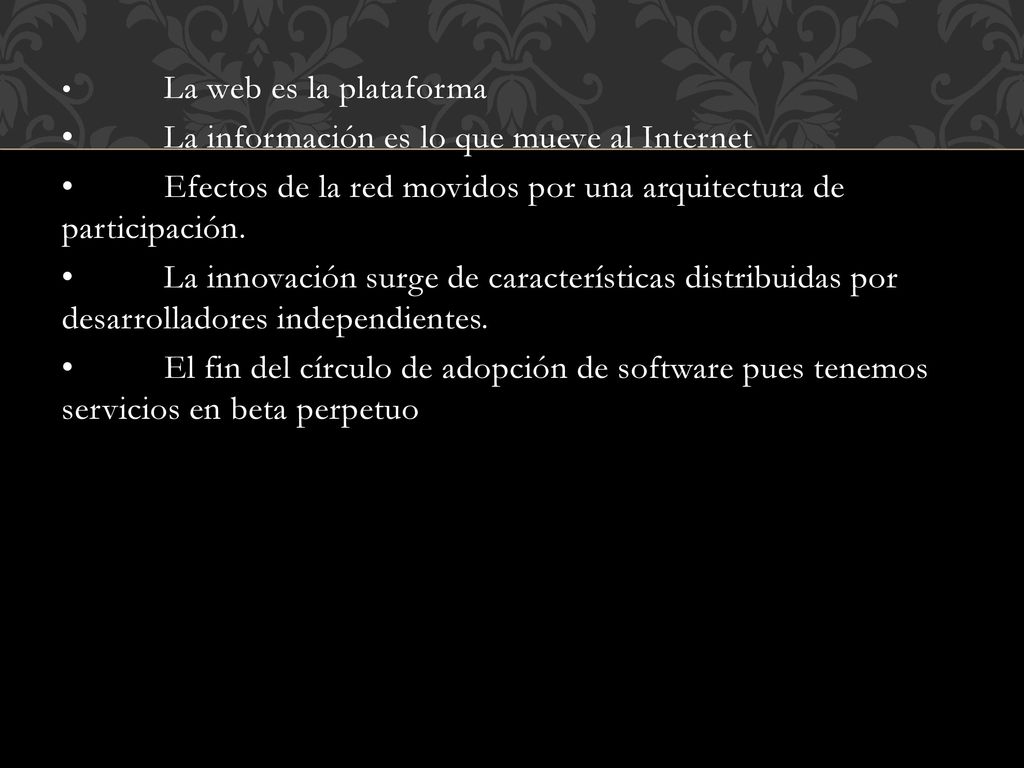 • La información es lo que mueve al Internet