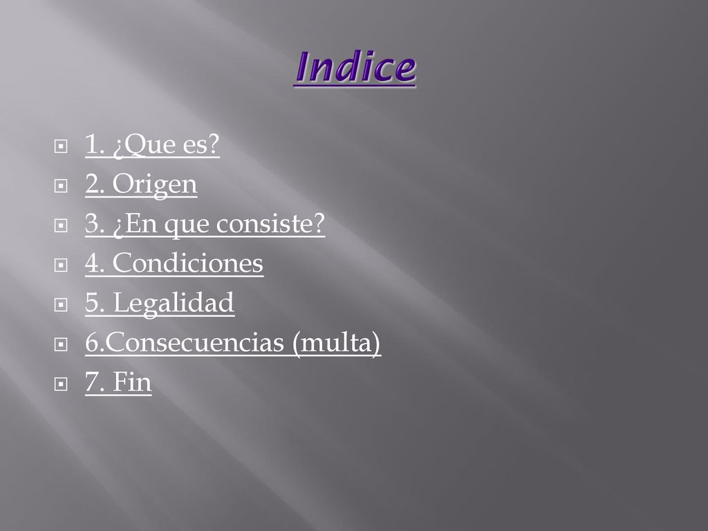Indice 1. ¿Que es 2. Origen 3. ¿En que consiste 4. Condiciones
