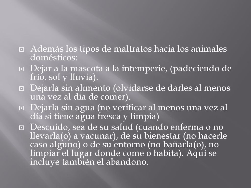 Además los tipos de maltratos hacia los animales domésticos: