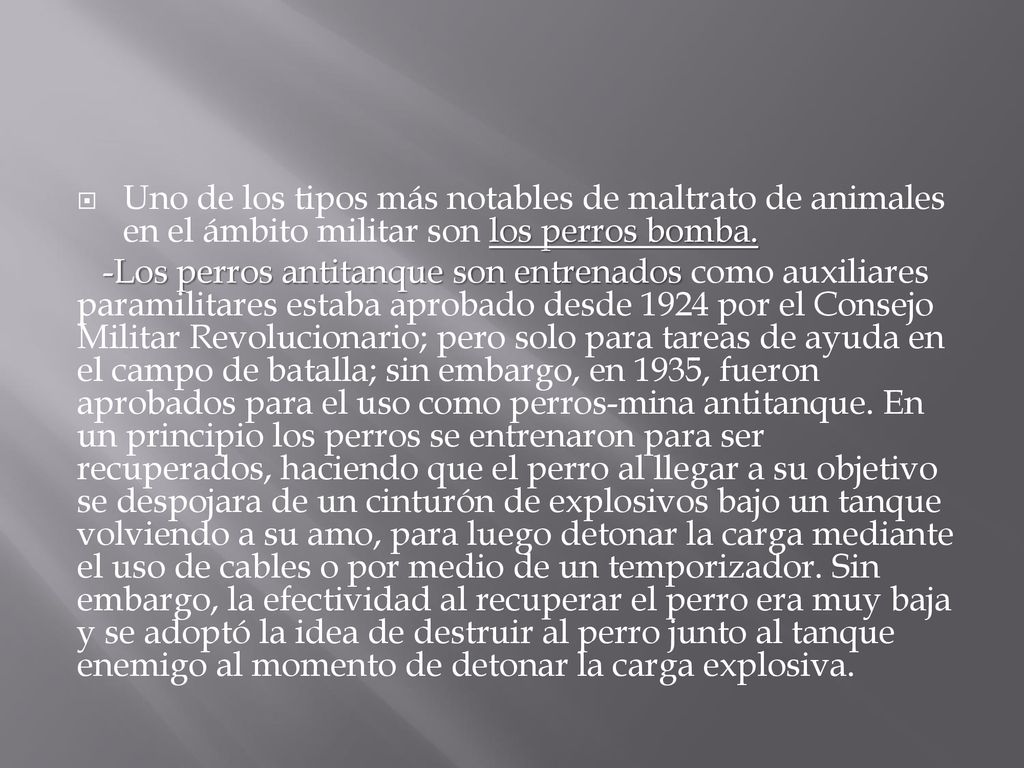 Uno de los tipos más notables de maltrato de animales en el ámbito militar son los perros bomba.