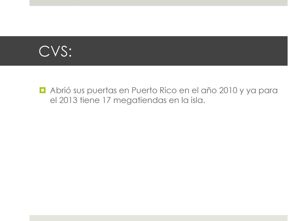 CVS: Abrió sus puertas en Puerto Rico en el año 2010 y ya para el 2013 tiene 17 megatiendas en la isla.