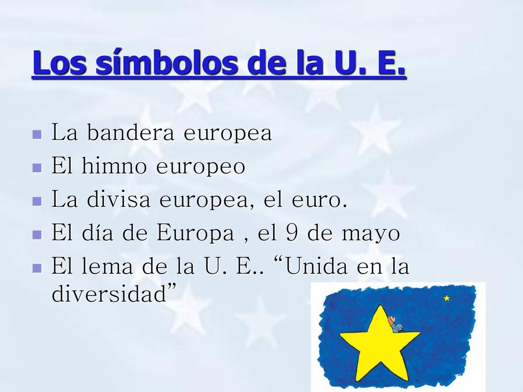 Los símbolos de la U. E. La bandera europea El himno europeo