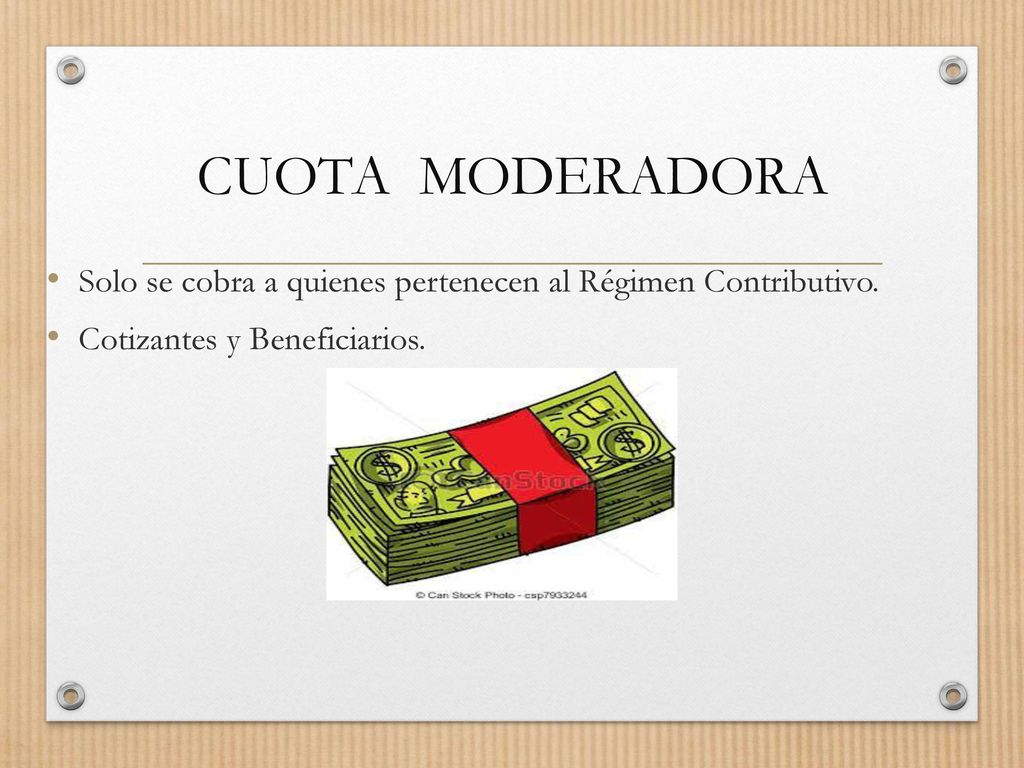 CUOTA MODERADORA Solo se cobra a quienes pertenecen al Régimen Contributivo.