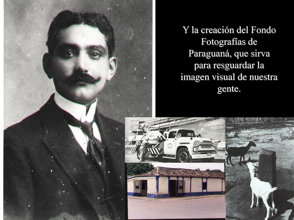 Y la creación del Fondo Fotografías de Paraguaná, que sirva para resguardar la imagen visual de nuestra gente.
