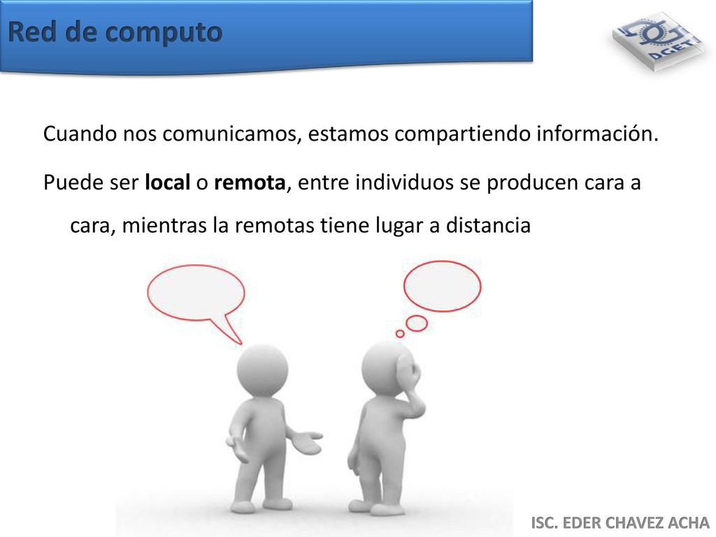Red de computo Cuando nos comunicamos, estamos compartiendo información.