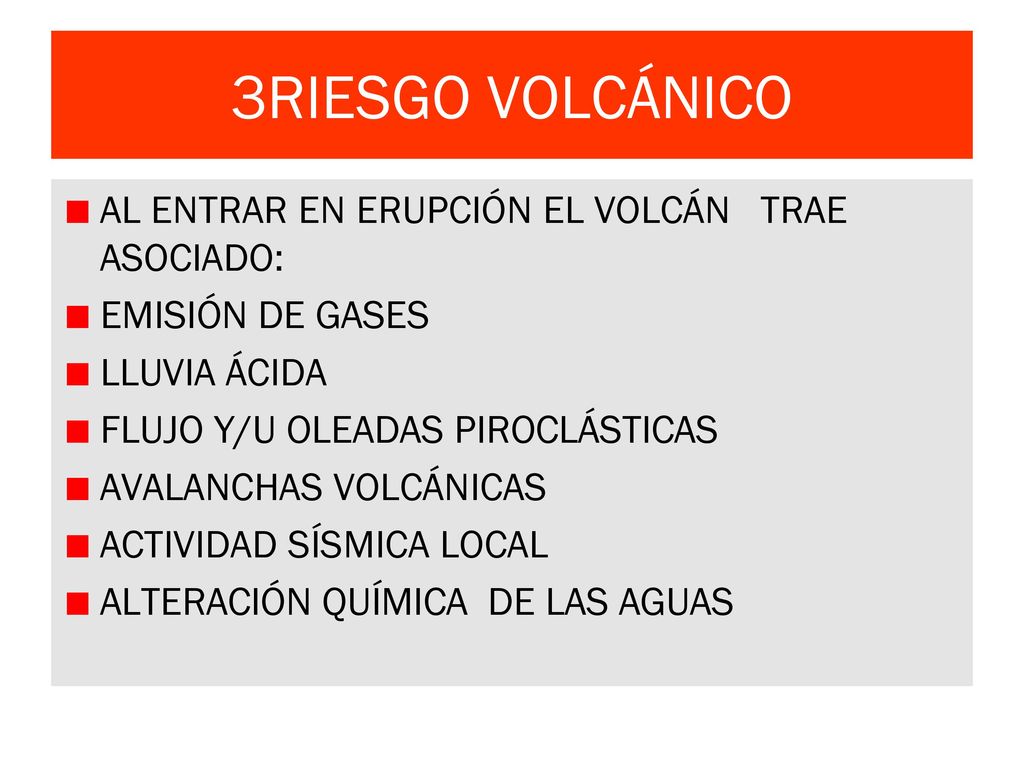 3RIESGO VOLCÁNICO AL ENTRAR EN ERUPCIÓN EL VOLCÁN TRAE ASOCIADO: