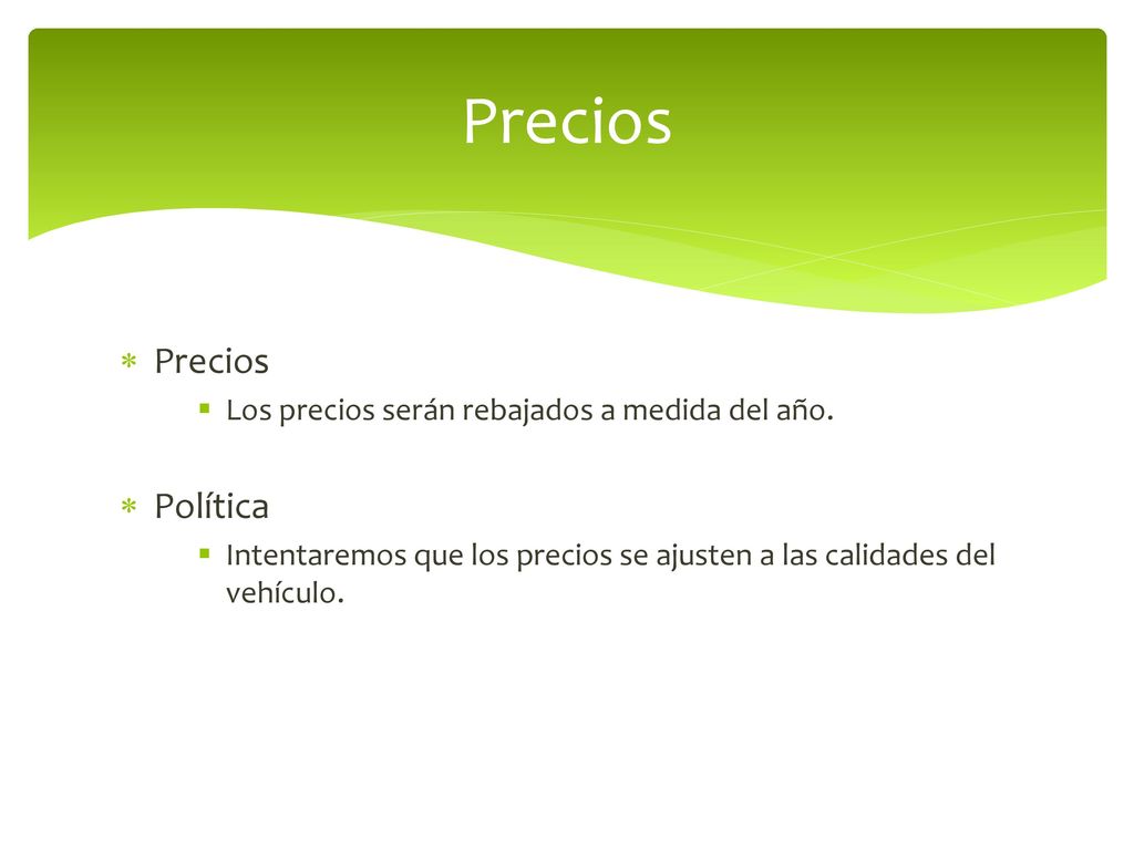 Precios Precios Política Los precios serán rebajados a medida del año.
