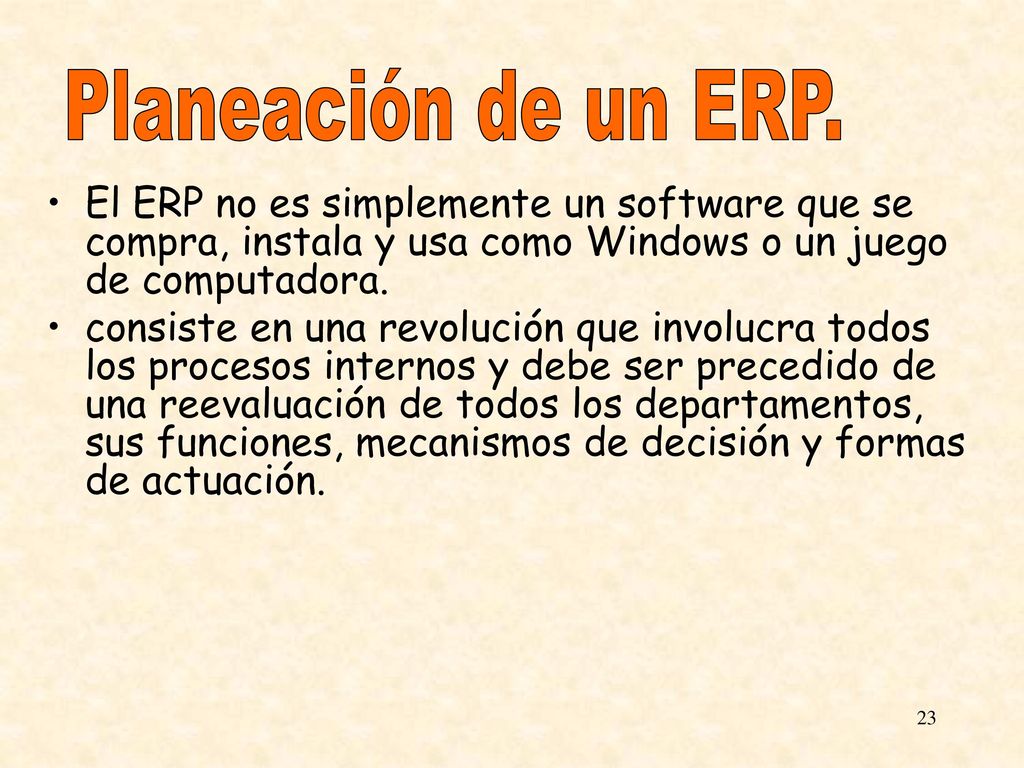 Planeación de un ERP. El ERP no es simplemente un software que se compra, instala y usa como Windows o un juego de computadora.