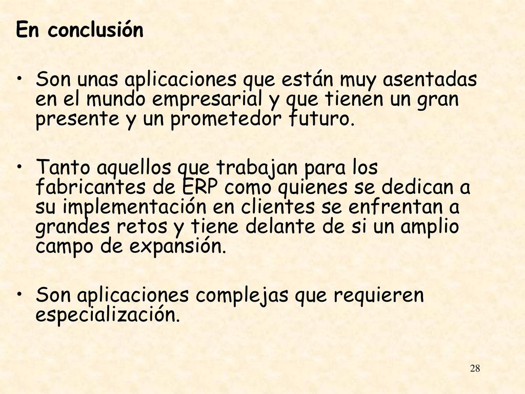 En conclusión Son unas aplicaciones que están muy asentadas en el mundo empresarial y que tienen un gran presente y un prometedor futuro.