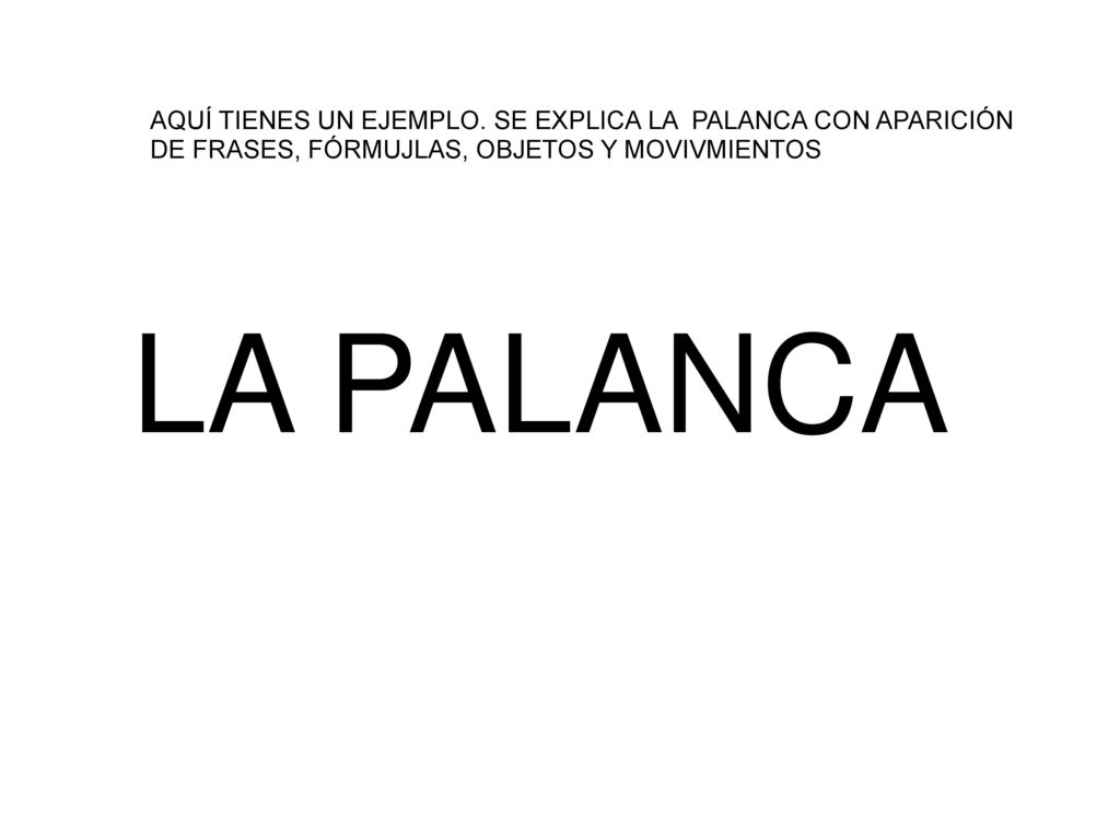 LA PALANCA AQUÍ TIENES UN EJEMPLO. SE EXPLICA LA PALANCA CON APARICIÓN