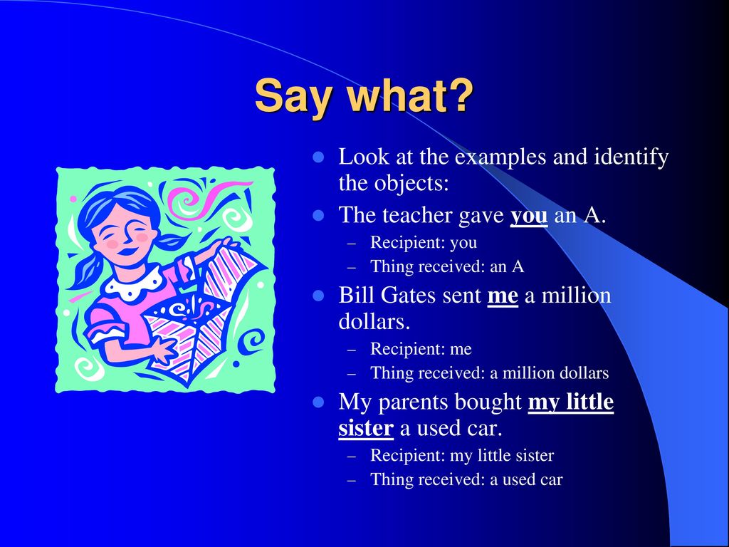 Say what Look at the examples and identify the objects: