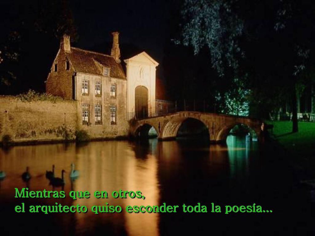 Mientras que en otros, el arquitecto quiso esconder toda la poesía...