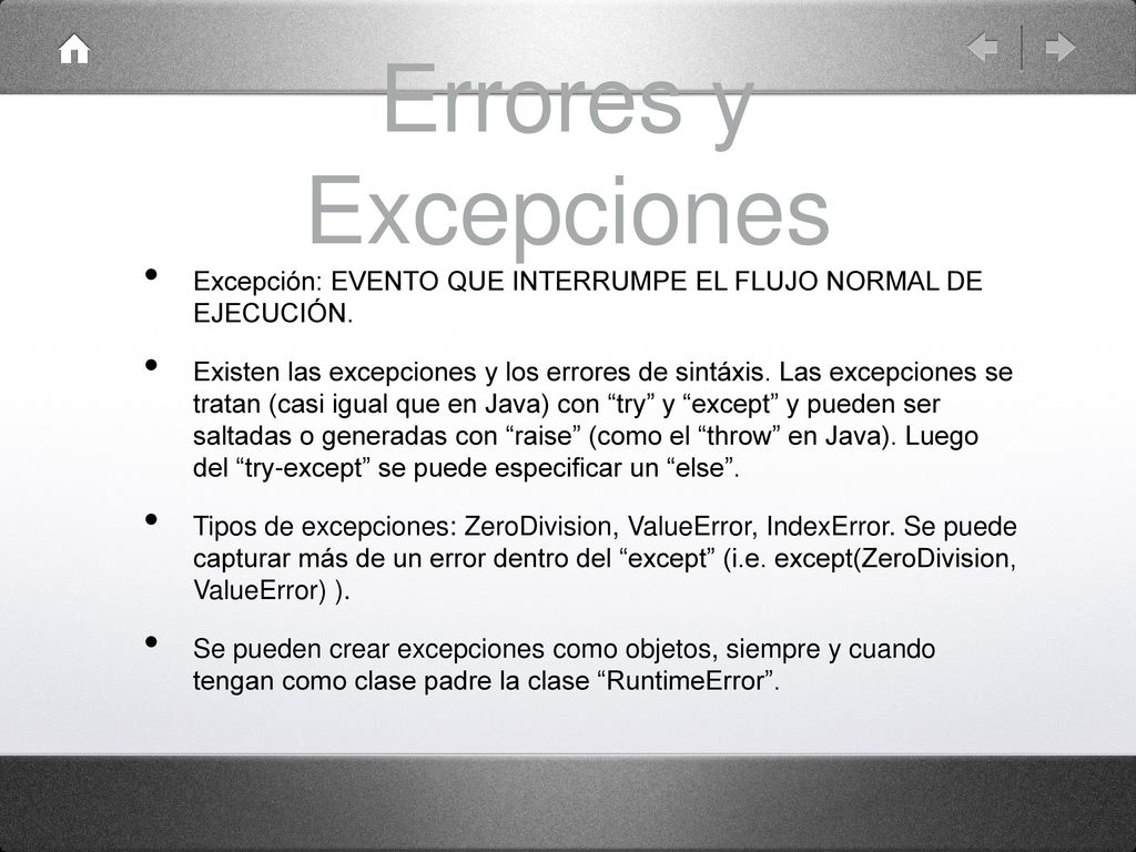 Errores y Excepciones Excepción: EVENTO QUE INTERRUMPE EL FLUJO NORMAL DE EJECUCIÓN.