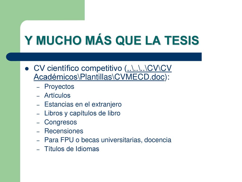 Y MUCHO MÁS QUE LA TESIS CV científico competitivo (..\..\..\CV\CV Académicos\Plantillas\CVMECD.doc):