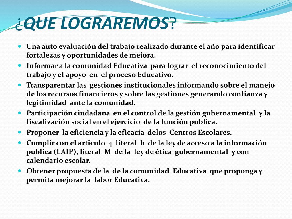 ¿QUE LOGRAREMOS Una auto evaluación del trabajo realizado durante el año para identificar fortalezas y oportunidades de mejora.