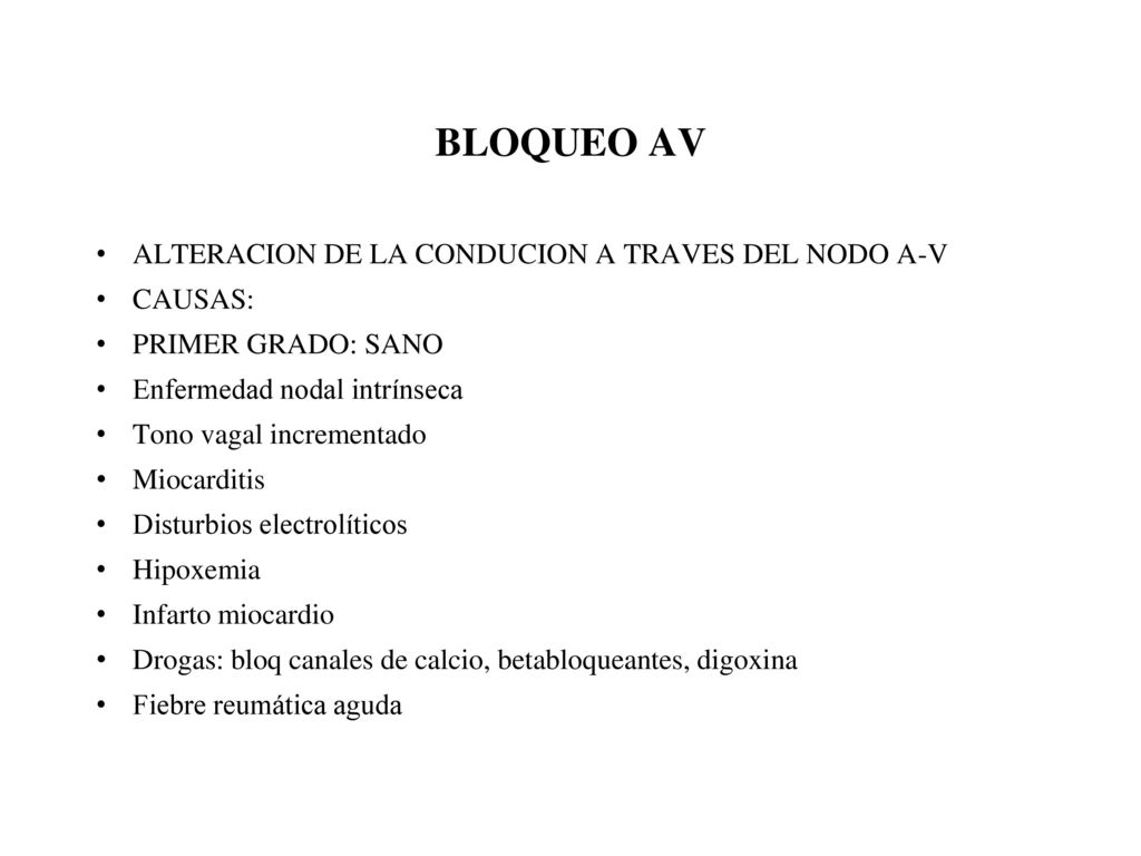 BLOQUEO AV ALTERACION DE LA CONDUCION A TRAVES DEL NODO A-V CAUSAS: