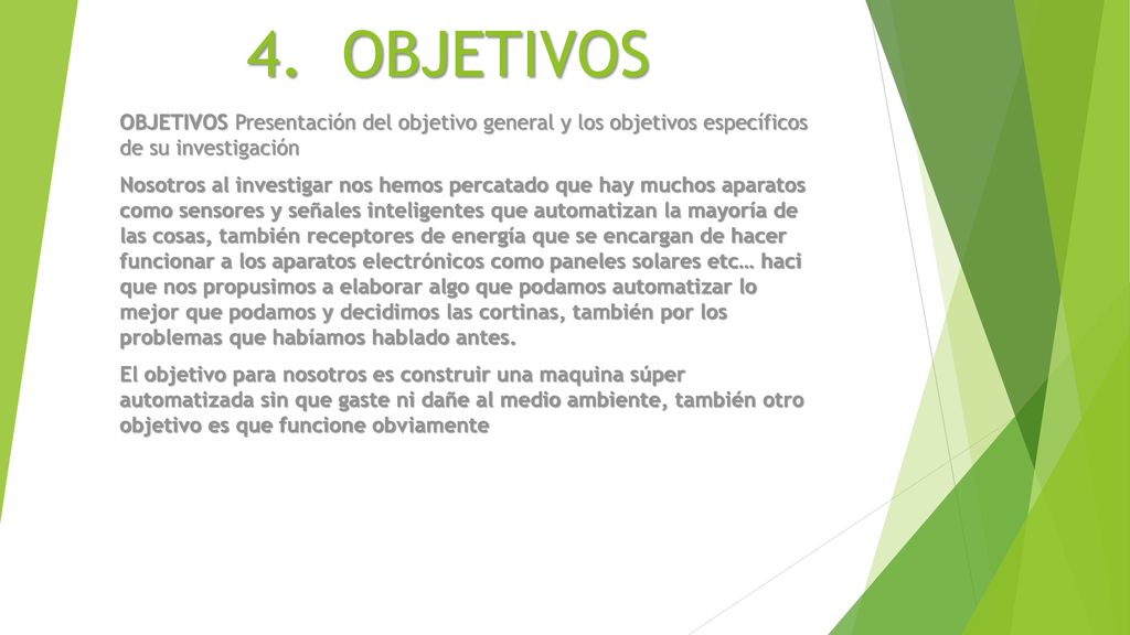 4. OBJETIVOS OBJETIVOS Presentación del objetivo general y los objetivos específicos de su investigación.