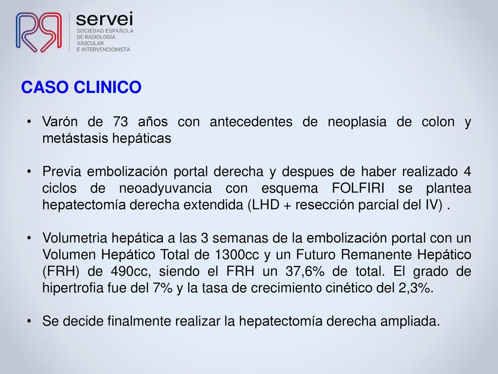 CASO CLINICO Varón de 73 años con antecedentes de neoplasia de colon y metástasis hepáticas.