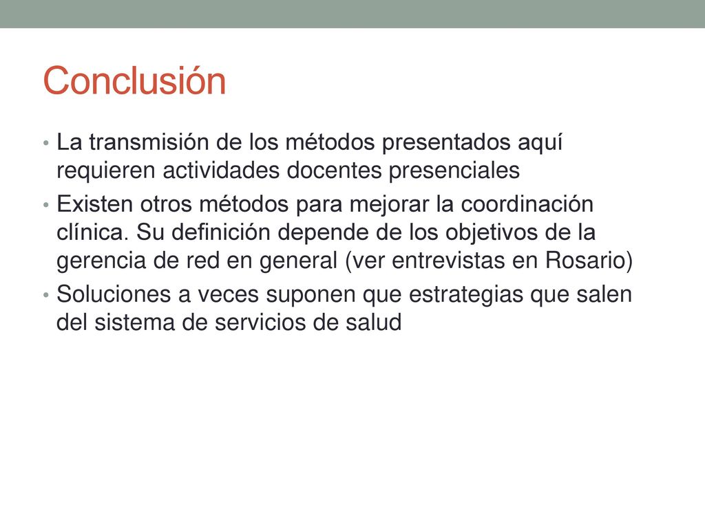 Conclusión La transmisión de los métodos presentados aquí requieren actividades docentes presenciales.