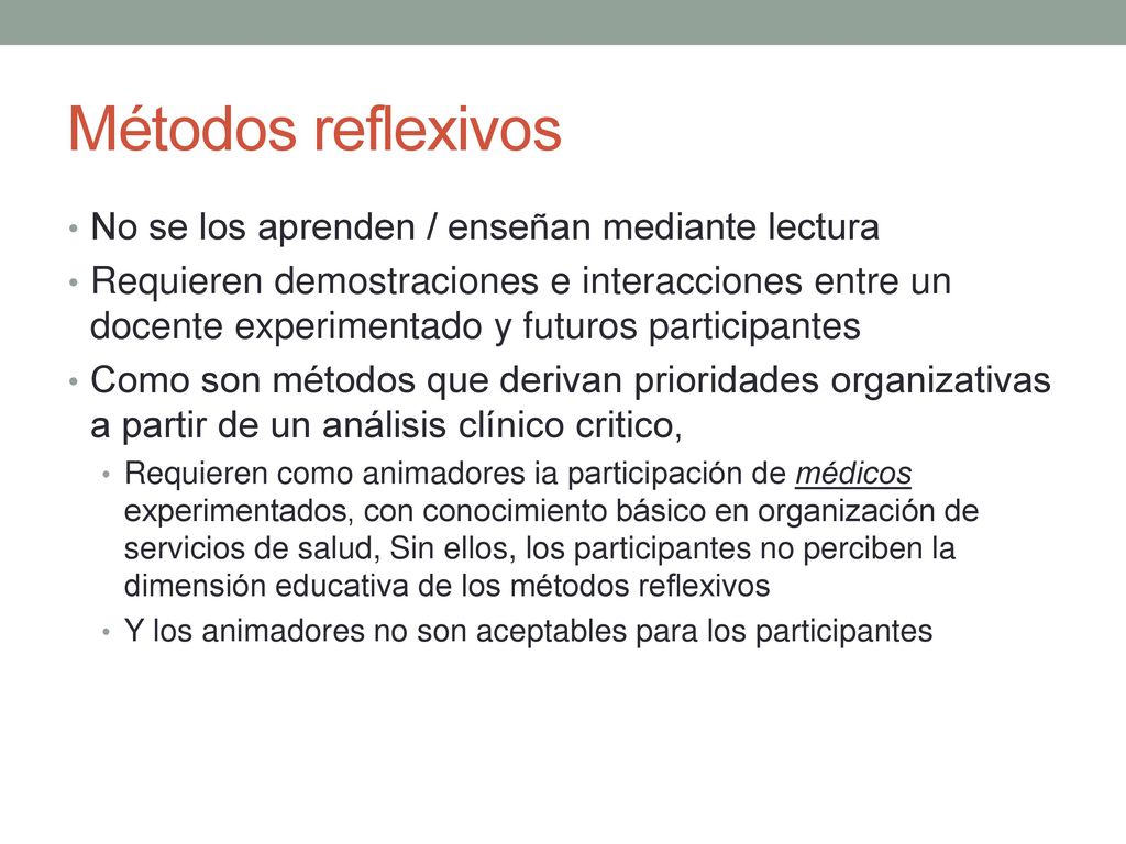 Métodos reflexivos No se los aprenden / enseñan mediante lectura