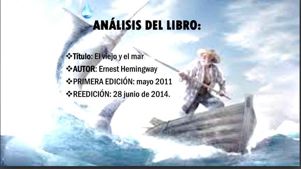 ANÁLISIS DEL LIBRO: Título: El viejo y el mar AUTOR: Ernest Hemingway